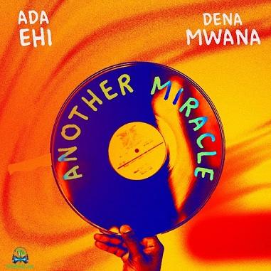 Ada Ehi - Another Miracle ft. Dena Mwana