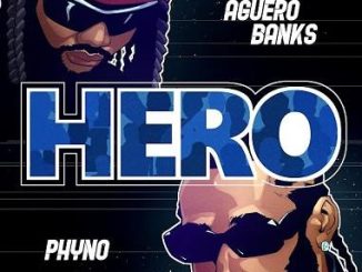 Aguero Banks - Hero ft. Phyno