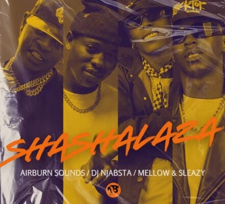 Airburn Sounds, Mellow & Sleazy & Dj Njabsta - Shashalaza