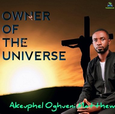 Akeuphel Oghueni Matthew - Owner Of The Universe