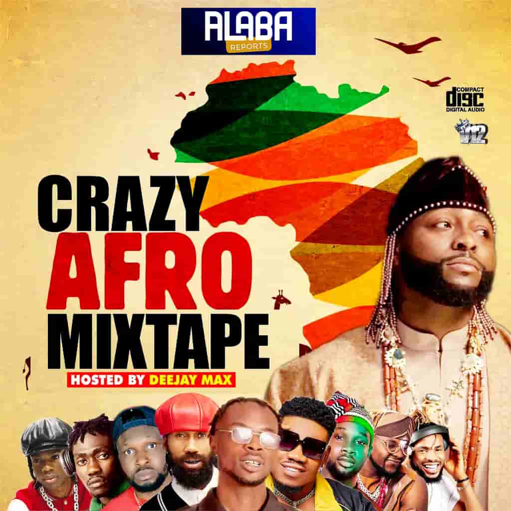 Alabareports Promotion - Crazy Afro Mixtape ft. Dj Max A.k.a King Of Djs