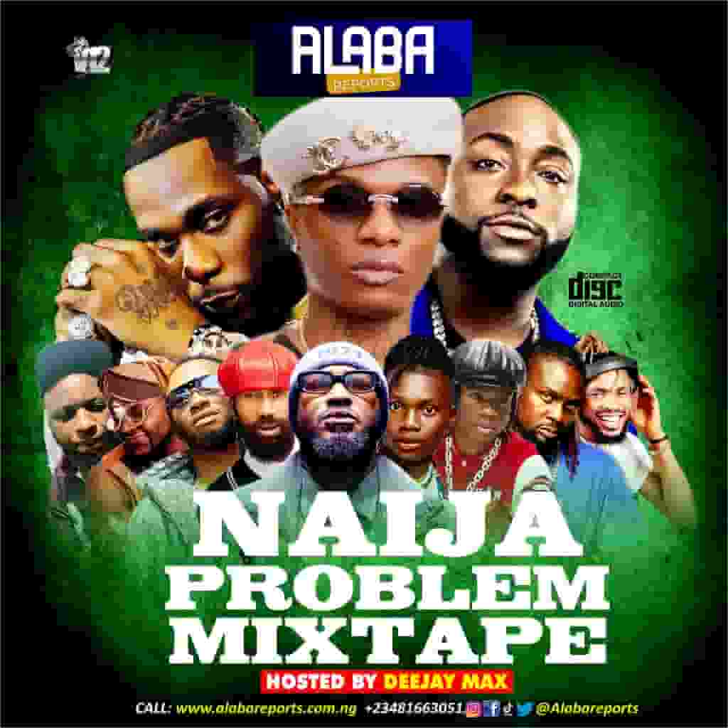 Alabareports Promotions - Naija Problem Mixtape ft. Dj Max