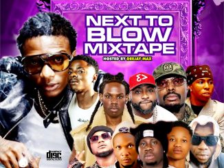 Alabareports Promotions - Next To Blow Mixtape ft. Dj Max Aka King Of Djs