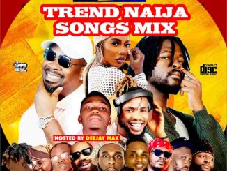 Alabareports Promotions - Trending Naija Songs Mix ft. Dj Max A.k.a King Of Djs