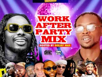 Alabareports Promotions - Work After Party Mixtape ft. Dj Max A.k.a King Of Djs