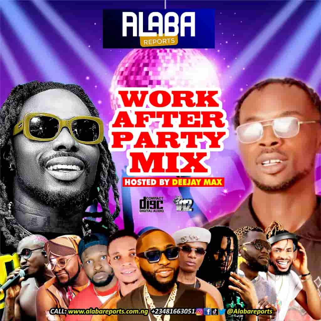 Alabareports Promotions - Work After Party Mixtape ft. Dj Max A.k.a King Of Djs