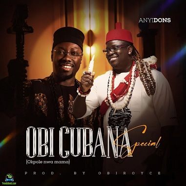 Anyidons - Obi Cubana Special (Okpole Nwa Mama)