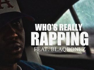 Aq - Who's Really Rapping ft. Blaqbonez
