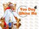 Austine Emmanuel - Shey You Dey Whine Me