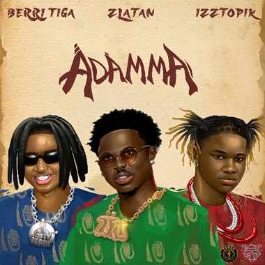 Berri Tiga - Adamma ft. Zlatan, Izztopik
