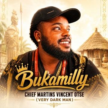 Bukamilly - CHIE MARTINS VINCENT OTSE (VERY DARK MAN)