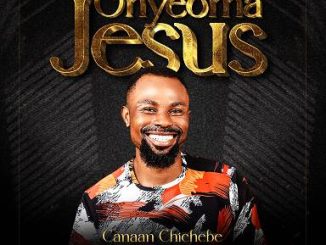 Canaan Chichebe - ONYEOMA JESUS
