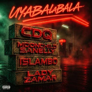 Cdq - Uyabalabala ft. Moonchild Sanelly, Islambo, Lady Zamar