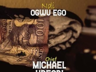 Chief Michael Udegbi - Ndi Ogwu Ego