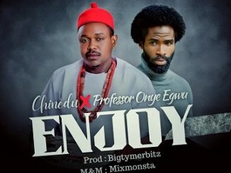 Chinedu - Enjoy ft. Professor Onye Egwu