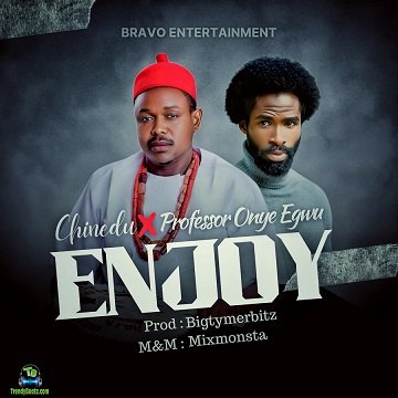 Chinedu - Enjoy ft. Professor Onye Egwu