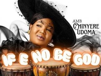 Chinyere Udoma - IF E NO BE GOD