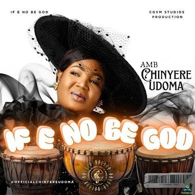 Chinyere Udoma - IF E NO BE GOD