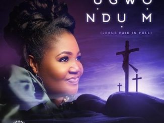 Chinyere Udoma - Ugwo Ndu M (jesus Paid In Full)