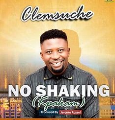 Clemsuche - No Shaking (kpakam)