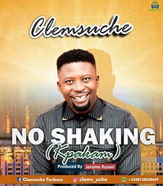 Clemsuche - No Shaking (kpakam)