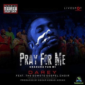 Darey - Pray for Me ft. Soweto Gospel Choir