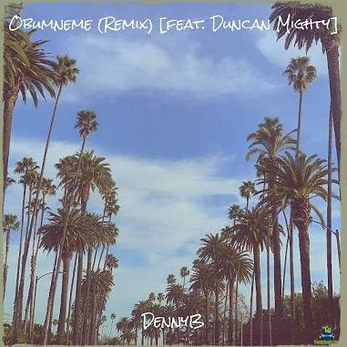 Dennyb - Obumneme (remix) ft. Duncan Mighty