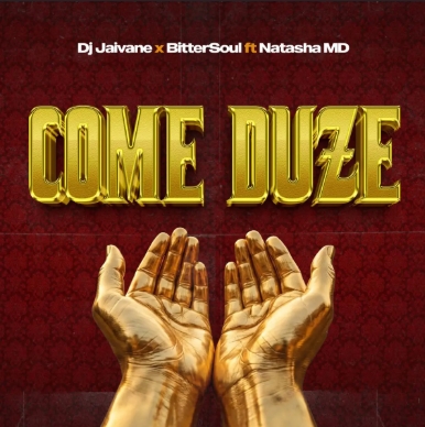 Dj Jaivane & Bittersoul - Come Duze ft. Natasha Md