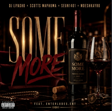 Dj Liyasho, Scotts Maphuma, Seun1401 & Mdeshkayro - Some More ft. Enterludes.ent