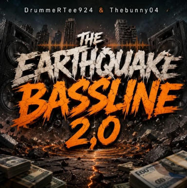 Drummertee924 & Thebunny04 - The Earthquake Bassline 2.0