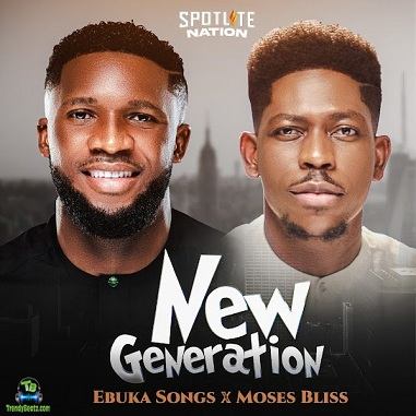 Ebuka Songs - New Generation ft. Moses Bliss