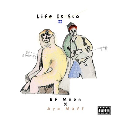 Ef Moon - Life Is Slo Ii ft. Ayo Maff