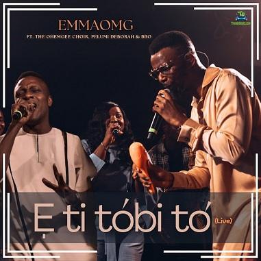 Emmaomg - E Ti Tobi to Jesu ft. Pelumi Deborah
