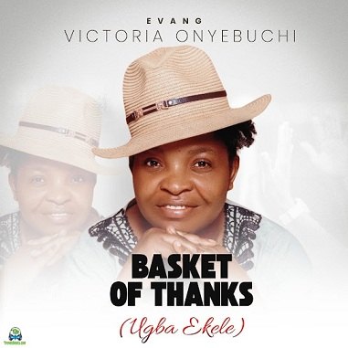 Evang Victoria Onyebuchi - Basket Of Thanks (ugba Ekele)