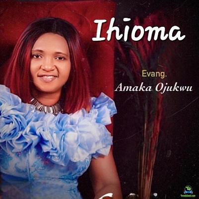 Evangelist Amaka Ojukwu - Ihioma