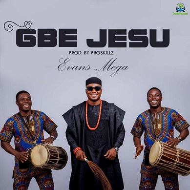 Evans Mega - Gbe Jesu