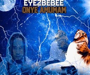 Eyezbebee - Onye Amuma