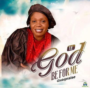 Giobipraise - If God Be For Me