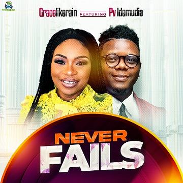 Gracelikerain - Never Fails ft. Pv Idemudia