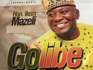 Ikem Mazeli - Onwelu Onye Aru Di