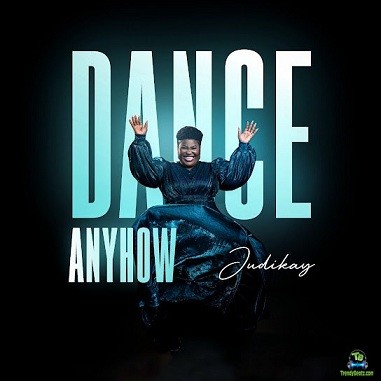 Judikay - Dance Anyhow