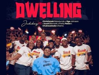 Judikay - Dwelling ft. Christianah Babatunde, Oge Johnson, Izuchi Bismark, Pretty Peace, Chukwuebuka Ohams