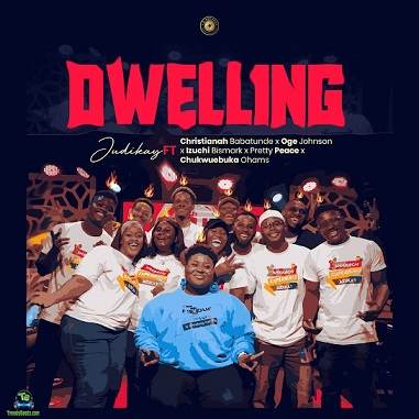 Judikay - Dwelling ft. Christianah Babatunde, Oge Johnson, Izuchi Bismark, Pretty Peace, Chukwuebuka Ohams