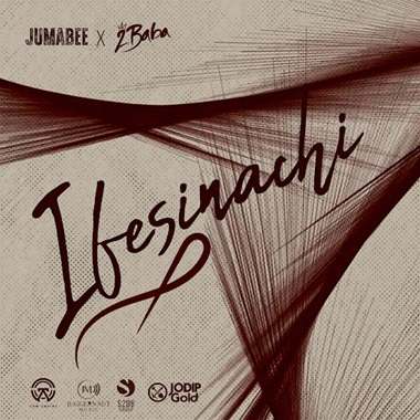 Jumabee - Ifesinachi ft. 2baba