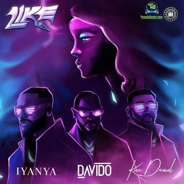Kizz Daniel - Like ft. Iyanya, Davido