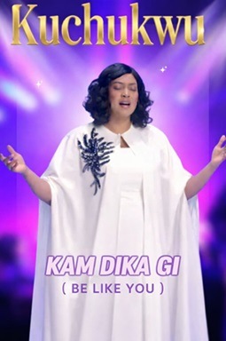 Kuchukwu - Kam Dika Gi (be Like You)