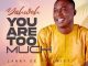 Larry De Psalmist - Yahweh You Are Too Much