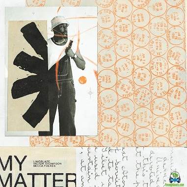 Limoblaze - My Matter ft. Victor Thompson, Becca Folkes