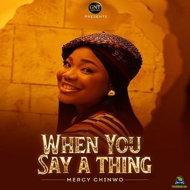 Mercy Chinwo - When You Say A Thing