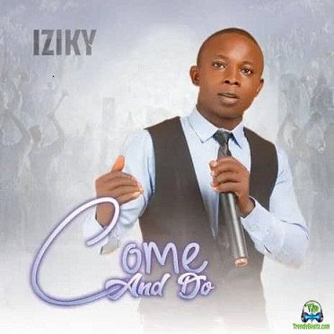 Minister Isaac Iziky - Come And Do